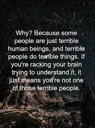 You Re Just One Bad Day Away From Being Me Some People Are Just Terrible Words Words Of Wisdom Life Quotes