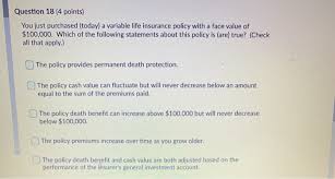 Cash value life insurance, also known as permanent life insurance, does two things. Question 18 4 Points You Just Purchased Today A Chegg Com