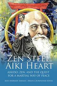 Zen Steel, Aiki Heart: Andrade Shihan, Jose, Crownover Sensei, Brian:  9781793456960: Amazon.com: Books