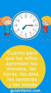 El Tiempo Cuento Para Aprender Los Minutos Las Horas Los Dias Las Semanas Y Los Meses Lectura Cortas Para Ninos Cuentos Infantiles Para Leer Educacion Emocional Infantil