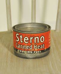 Canned heat as a fuel source. Sterno Is Jellied Alcohol That Can Burn In The Can And So Was Called Canned Heat Which Southerners Pronounced Candee Canned Heat People Drinking Canned