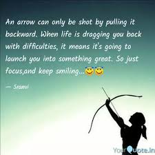 An arrow can only be shot by it backwards. An Arrow Can Only Be Shot Quotes Writings By Pratyusha Duvvuri Yourquote