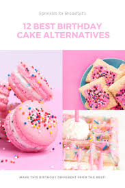 See full list on whattogetmy.com The Best Birthday Cake Alternatives Sprinkles For Breakfast