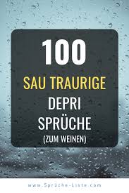 100 Sau Traurige Depri Spruche Zum Weinen In 2020 Spruche Emotionale Zitate Zitate Fur Gebrochene Herzen