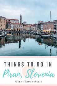 11 Relaxing Things To Do In Piran Slovenia Amazing Travel Destinations Slovenia Travel Piran