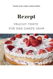 Wenn Aus Liebe Leben Wird Lifestyle Rezepte Erdbeertorte Erdbeerkuchen Rezept Rezepte Erdbeertorte