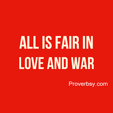 Check spelling or type a new query. All Is Fair In Love And War Proverbsy