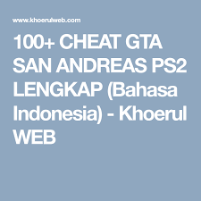 100 Cheat Gta San Andreas Ps2 Lengkap Bahasa Indonesia Khoerul Web Bahasa Indonesia Indonesia