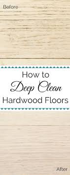 How To Deep Clean Hardwood Floors Clean Hardwood Floors Cleaning Wood House Cleaning Tips