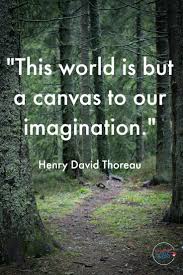 This World Is But A Canvas To Our Imagination This World Is But A Canvas To Our Imagination Henry David Thoreau Life Words Quotes For Kids