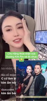 Chu Hằng Xác Nhận Yêu Kim Ấm Trong Quá Khứ