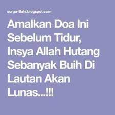 Amalkan Doa Ini Sebelum Tidur Insya Allah Hutang Sebanyak Buih Di Lautan Akan Lunas Sembahyang Kekuatan Doa Doa