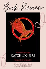 My review about the book i really had a great time reading this series. Book Review Catching Fire By Suzanne Collins The Hunger Games 2