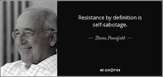 We have 12 movie quotes of sabotage hollywood movie. Steven Pressfield Quote Resistance By Definition Is Self Sabotage