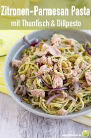 Zitronen Parmesan Pasta Mit Thunfisch Und Dillpesto Meinestube Rezept Thunfisch Pasta Rezepte Leckere Gerichte Mit Fleisch