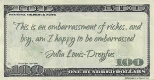 But you're supposed to enjoy reading and share 33 famous quotes about best embarrassed with everyone. Julia Louis Dreyfus Rich Embarrass Money Quotes Daily