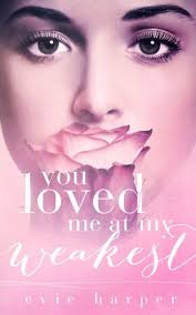 You Loved Me at My Weakest [Book]