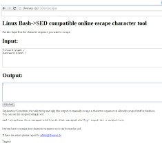Usage of sed is closely linked to that of find. Linux Bash Sed Compatible Online Escape Character Tool