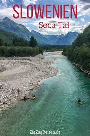 Soca Tal Slowenien Sehenswurdigkeiten Tipps Bilder Slowenien Urlaub Slowenien Island Reise