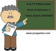 Kumpulan soal ph kelas 6 semester 1 dan 2. Soal Pts Uts Matematika Kelas 6 Semester 2 T A 2019 2020 Juragan Les