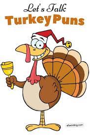 On a thanksgiving day, families and friends get together for a meal, which traditionally includes a roast turkey, stuffing, potatoes, vegetables, cranberry sauce, gravy, and pumpkin pie. Let S Talk Turkey Puns Allwording Com