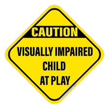 Caution Visually Impaired Child At Play Sign 12 In 2021 Autistic Children Visually Impaired Children Guide Sign