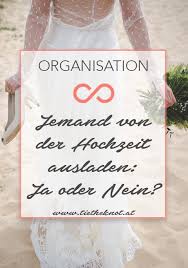 Jemand Von Der Hochzeit Ausladen Ja Oder Nein Wir Haben Tipps Hochzeit Planen Hochzeit Meine Hochzeit