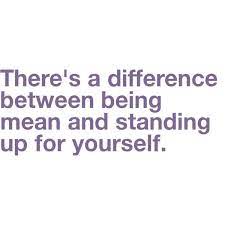 Stop worrying about what others are from an early age i was learning to be quite aggressive in standing up for myself against my crazy mum, but in work environments i would have. Not Really Because Standing Up For Yourself Means Telling Someone Off Or Saying They Re Wrong So If Standing U Be Yourself Quotes Words Inspirational Quotes