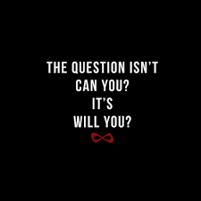 The Question Isn T Can You It S Will You Character Quotes Motivational Quotes Me Quotes