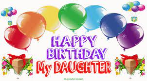 Happy Birthday To My Daughter Gif