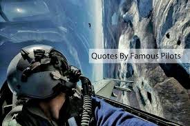 Posted by jolly on august 14, 2013. 25 Quotes By Famous Pilots That Will Awe And Inspire You Defence Aviation