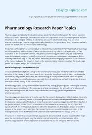 The research question is one of the most important parts of your research project, thesis or dissertation. Pharmacology Research Paper Topics Essay Example