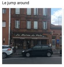 La tendance du pain maison pendant le confinement par clément arbrun. Le Jump Around La Maison Du Pain Patisserie Viennoiserie Ouvert D Jump Around Meme On Me Me