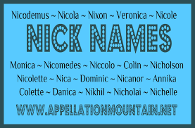 It will make them feel special because you have taken the time to think of a nickname and came up with something new and unusual. Nico Nicholas And Nicosia Nick Names Appellation Mountain