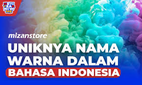 Macam macam warna dalam bahasa indonesia. Uniknya Nama Warna Dalam Bahasa Indonesia Mizanstore Blog