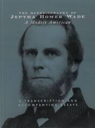 The Autobiography of Jeptha Homer Wade