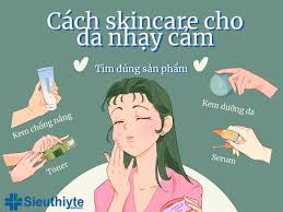 Cách skincare cho da nhạy cảm