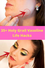 35+ Holy Grail Vaseline Life Hacks