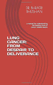 Lung cancer is by far the leading cause of cancer death among both men and women, making up almost 25% of all cancer deaths. Lung Cancer From Despair To Deliverance A Manual For Understanding The Leading Cause Of Cancer Related Deaths Amazon De Bhushan Dr Bhratri Fremdsprachige Bucher