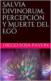 Salvia Divinorum Percepcion Y Muerte Del Ego Spanish Edition Ebook Sosa Pavon Diego Amazon In Kindle Store Its native habitat is in cloud forest in the isolated sierra worldherbals offers a wide variety of salvia divinorum products, for the beginner as wel for the more experience user. amazon in