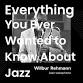 Everything You Ever Wanted to Know About Jazz