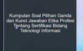 Tempat tinggal yang biasa, padang rumput. Kumpulan Soal Pilihan Ganda Dan Kunci Jawaban Etika Profesi Tentang Sertifikasi Bidang Teknologi Informasi Berbagiruang Com