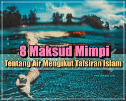 Jika ombak besar atau tinggi, berarti rejeki sedang bagus. Mimpi Air 8 Maksud Tentang Mimpi Air Mengikut Tafsiran Islam