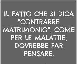 Maybe you would like to learn more about one of these? Contrarre Matrimonio Citazioni Divertenti Citazioni Sarcastiche Citazioni Scherzose