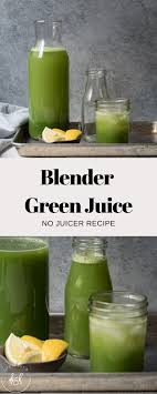 Blender Green Juice No Juicer Required Recipe In 2020 Healthy Juice Recipes Best Green Juice Recipe Green Juice Blender