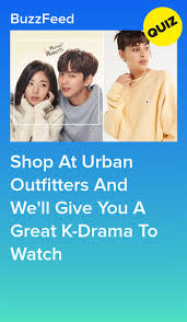 Shop At Urban Outfitters And We Ll Give You A Great K Drama To Watch Quizzes For Fun Kdrama Quiz Kpop Quiz