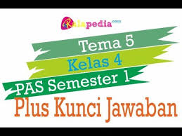 By ahmad ghani posted on february 24, 2021. Soal Pas Tema 5 Kelas 4 Semester 1 Plus Kunci Jawaban Youtube