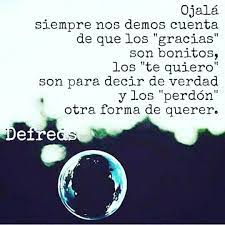 Ojalá fuera (fuese) más alto. Ojala Siempre Nos Demos Cuenta Frases Pw