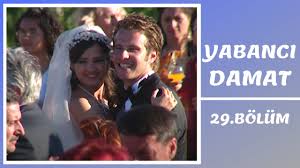 Ülkemizde yabancı damatlara duyulan tepki malumunuzdur. Yabanci Damat 29 Bolum Youtube