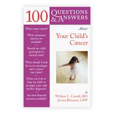 Some parents believe they can protect their child by not telling them the truth. 100 Questions Answers About Your Child S Cancer